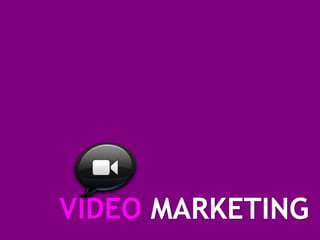 VIDEO MARKETING
 