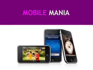 MOBILE MANIA
 
