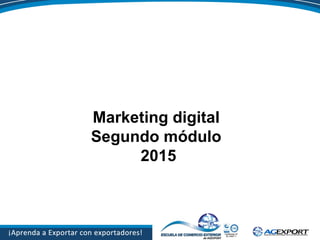 Marketing digital
Segundo módulo
2015
 