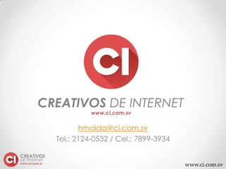www.ci.com.sv
hmaida@ci.com.sv
Tel.: 2124-0532 / Cel.: 7899-3934
 
