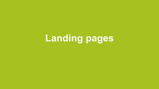 Landing pages
 