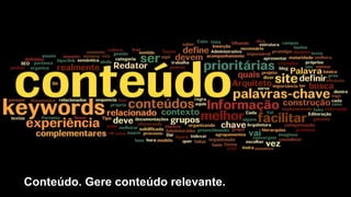 Conteúdo. Gere conteúdo relevante.
 