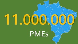 PMEs
11.000.000
 