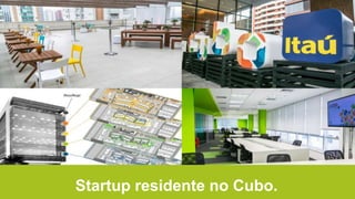 Startup residente no Cubo.
 