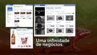 Uma inﬁnidade
de negócios.
 