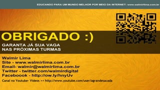 Canal no Youtube- Vídeos >> http://www.youtube.com/user/agrandesacada
 