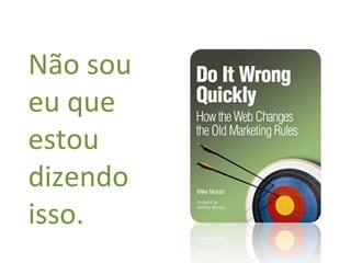 Não sou eu que estou dizendo isso. 