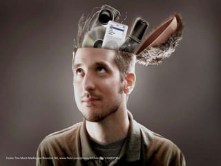 Fonte: Too Much Media, por Brandon Hill, www.flickr.com/photos/bhilldesign/131613733/ 