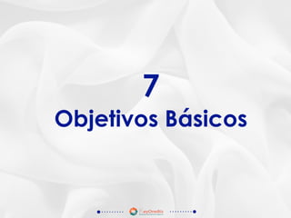 7
Objetivos Básicos
 