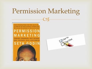 
Permission Marketing
 