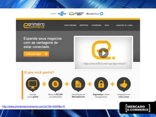 http://www.primeiroecommerce.com.br/?trk=HOR&v=0
 