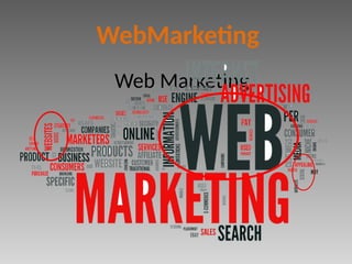 Web Marketing
WebMarketing
 