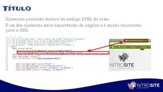 Apoio
Título
Elemento presente dentro do código HTML do site.
É um dos elemento mais importante da página e é muito relevante
para o SEO.
 