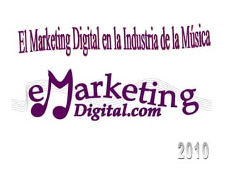 El Marketing Digital en la Industria de la Música 2010 