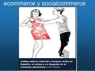 ecommerce y socialcommerce
 