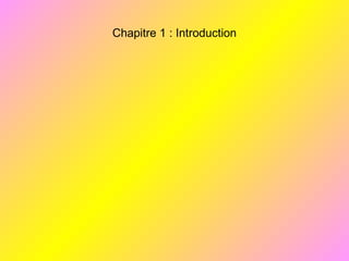 Chapitre 1 : Introduction
 