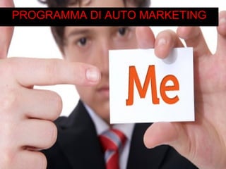 PROGRAMMA DI AUTO MARKETING 
 
