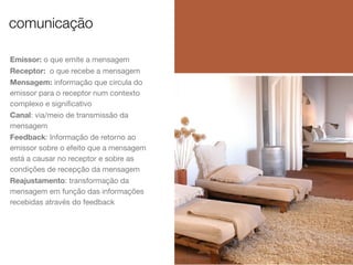 comunicação
Emissor: o que emite a mensagem
Receptor: o que recebe a mensagem
Mensagem: informação que circula do
emissor para o receptor num contexto
complexo e signiﬁcativo
Canal: via/meio de transmissão da
mensagem
Feedback: Informação de retorno ao
emissor sobre o efeito que a mensagem
está a causar no receptor e sobre as
condições de recepção da mensagem
Reajustamento: transformação da
mensagem em função das informações
recebidas através do feedback

 