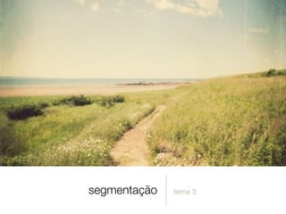 segmentação tema 3
 