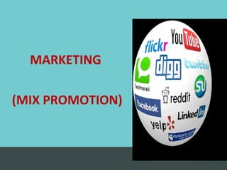 MARKETING

(MIX PROMOTION)
 