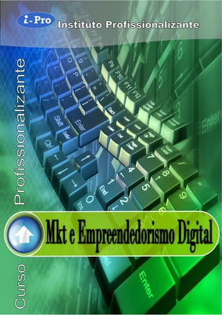 i-Pro - Instituto Profissionalizante Mkt e Empreendedorismo DigitalMkt e Empreendedorismo Digital
0
 