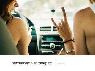pensamento estratégico tema 2
 