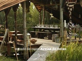 estudo de caso: Areias do Seixo
 