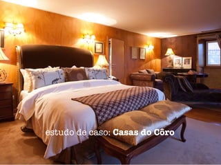 estudo de caso: Casas do Côro
 