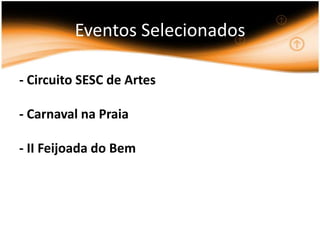 Eventos Selecionados- Circuito SESC de Artes- Carnaval na Praia- II Feijoada do Bem