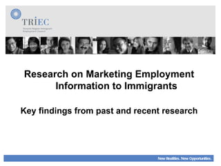 Research on Marketing Employment Information to Immigrants Key findings from past and recent research 
