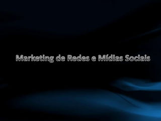 Marketing de Redes e Mídias Sociais 