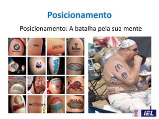 Posicionamento
Posicionamento: A batalha pela sua mente
 
