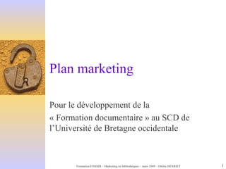 Plan marketing Pour le développement de la « Formation documentaire » au SCD de l’Université de Bretagne occidentale 
