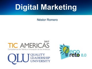 Digital Marketing
Néstor Romero
 