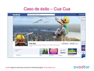 Caso de éxito – Cua Cua




Avadtar Agencia Interactiva y Asesoría en Marketing Digital www.avadtar.com
 