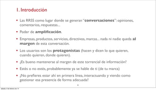 1. Introducción
•

Las RRSS como lugar donde se generan “conversaciones”: opiniones,
comentarios, respuestas...

•
•

Pode...