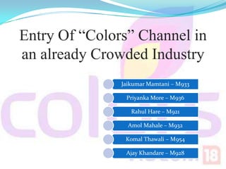 Entry Of “Colors” Channel in an already Crowded Industry 