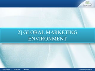 2] GLOBAL MARKETING
ENVIRONMENT
 