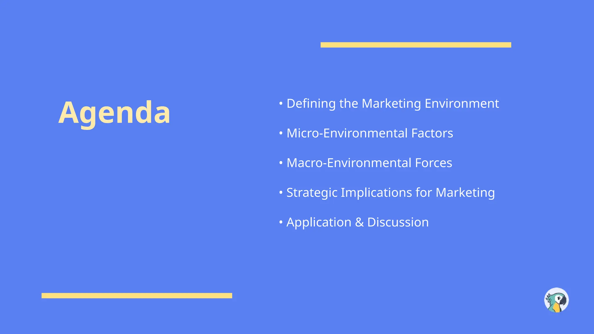 Agenda
• Defining the Marketing Environment
• Micro-Environmental Factors
• Macro-Environmental Forces
• Strategic Implications for Marketing
• Application & Discussion
 