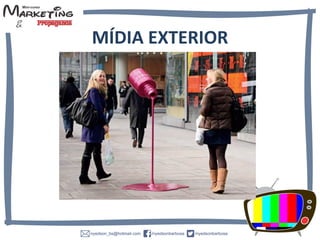 MÍDIA EXTERIOR
 