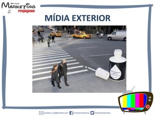 MÍDIA EXTERIOR
 