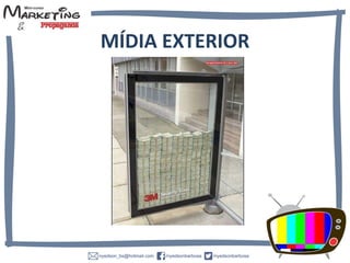 MÍDIA EXTERIOR
 