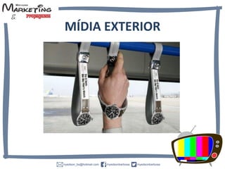 MÍDIA EXTERIOR
 