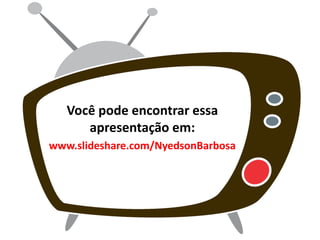 Obrigado pela participação!
Você pode encontrar essa
apresentação em:
http://www.slideshare.com/NyedsonBarbosa
 