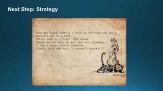 Next Step: Strategy
 
