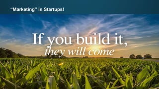 “Marketing” in Startups!
 