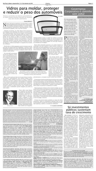 São Paulo, sábado a segunda-feira, 11 a 13 de setembro de 2010                                                                                                                                                                                                                                                                                   Página 11




  Vidros para moldar, proteger                                                                                                                                                                                                            Governança
                                                                                                                                                                                                                                     Corporativa é caminho
e reduzir o peso dos automóveis                                                                                                                                                                                                           sem volta!
Desde os primórdios da indústria automobilística,                                                                                                                                                              Fotos: Divulgação

os vidros tiveram presença marcante em inúmeras                                                                                                                                                                                                                                                   Ana Marta Cattani Zilveti (*)
         áreas dos veículos automotores                                                                                                                                                                                            Por estas paragens tropi-                                          número de herdeiros e as dis-
                                                                                        Francisco Satkunas (*)
                                                                                                                                                                                                                                   cais, o termo Governança                                           putas entre gerações podem
                                                                                                                                                                                                                                                                                                      comprometer a perenidade
                                                                                                                                                                                                                                   Corporativa ganhou desta-                                          da empresa, se não forem
                                                                                                                                                                                                                                   que nos meios empresariais
N
       o início, logo após sua aplicação como para-brisas, os vidros                                                                                                                                                                                                                                  bem conduzidos. É sabido que
       passaram gradativamente a integrar outros componentes,
                                                                                                                                                                                                                                   e chamou a atenção dos                                             inúmeras empresas familiares
       como espelhos retrovisores internos e externos, faróis -                                                                                                                                                                                                                                       sucumbiram, vítimas dessas
inclusive os famosos “Sealed Beans”, lanternas traseiras - e vários                                                                                                                                                                holofotes da mídia especia-
                                                                                                                                                                                                                                                                                                      disputas. Mas, com a adoção de
reservatórios de líquidos, como os de óleo de freios.                                                                                                                                                                              lizada no início dos anos                                          boas práticas de governança,
                                                                                                                                                                                                                                   90. Ou seja, há 20 anos esta                                       empresas familiares podem
  Voltando na história, em 1919, Henry Ford demonstrou
preocupação com a aplicação dos vidros nos automóveis, já                                                                                                                                                                          palavra pulula por aqui.                                           verdadeiramente se reorgani-
                                                                                                                                                                                                                                   E por incrível que pareça,                                         zar, muito além de uma simples
que o material tinha como berço de origem o uso domiciliar                                                                                                                                                                                                                                            “proﬁssionalização” de gestão,
e construções. Então, eram produtos para uso estático e sua                                                                                                                                                                        ainda suscita dúvidas.                                             redescobrindo sua essência e
aplicação nos automóveis, daquela época, representava certo                                                                                                                                                                                                                                           se valendo de suas característi-
perigo. Já em colisões os vidros se partiam em perigosas

                                                                                                                                                                                                                                   P
                                                                                                                                                                                                                                          rovavelmente o mesmo                                        cas familiares como diferencial
lascas que causavam ferimentos nos ocupantes. Ford então                                                                     A ﬁxação também evoluiu e os vidros são colados na carroçaria                                                deve ter ocorrido nos                                       competitivo.
tomou uma iniciativa: motivou os fornecedores a fazerem                                                                      com adesivos de poliuretano. Então, em caso de impacto, não                                                  EUA, onde o termo foi                                         Qual é o momento que se
espécie de sanduíche com dois vidros laminados, que eram                                                                     se estilhaçam por completo, pois a fratura, normalmente, só se                                        criado, bem no começo do                                           pode classiﬁcar como ideal
‘adesivados’ em um celulóide para reter os pedaços em caso                                                                   concentra ao redor da área atingida. Por outro lado, situam-se                                        século passado. Mas o tempo,                                       para uma empresa implantar
de impactos. A ideia era proteger os ocupantes dos veículos                                                                  na contramão da reciclagem...                                                                         que para alguns diz muito e                                        no seu modelo de gestão os
dos estilhaços.                                                                                                                                                                                                                    para outros nada, não deve                                         processos ditados pela Gover-
                                                                                                                               Esses vidros laminados passaram a ser usados também na                                              servir de desculpa para não                                        nança Corporativa? Não existe
  Desde então, os vidros passaram a merecer atenção especial,                                                                construção civil, pois reduzem o ruído exterior e podem ser                                           se entender e, mais que isso,                                      “momento ideal”, pois todas
pois além de proporcionar boa visibilidade e proteção contra                                                                 fabricados com varias graduações de cores. Um terceiro passo                                          empregar os conceitos de Go-                                       as empresas deveriam nascer
intempéries, pedriscos e ao vento, adicionaram valor ao produto,                                                             da evolução está a caminho, já que, pressionadas pelas monta-                                         vernança Corporativa no dia-                                       com estes conceitos em seu
conferindo segurança e proteção às radiações solares, além de                                                                doras em busca de redução de peso e de custos, os fabricantes                                         a-dia da gestão das empresas,                                      DNA. Aﬁnal, em tempos de
reduzir o ruído externo.                                                                                                                                     têm procurado reduzir a es-                                           independentemente do seu                                           economia globalizada e troca
                                                                                                                                                             pessura dos vidros. Hoje, um                                          porte e tipo societário. Não se                                    instantânea de informações
  Por outro lado, as pesquisas                                                                                                                               automóvel médio tem entre                                             trata de nenhuma panacéia,                                         entre os mercados, qualquer
na área de polímeros evoluí-                                                                                                                                 12 e 15 kg de vidros.                                                 mas os benefícios que gera são                                     empresa que não tenha plane-
ram e o material passou a ocu-                                                                                                                                                                                                     inúmeros.                                                          jamento e transparência certa-
par o espaço dos reservatórios                                                                        Da mesma forma como                                                                                                            Por isso, o primeiro e mais                                      mente ﬁcará com a sua imagem
e, em seguida, das lanternas                                                                        ocorreu com faróis, os vidros                                                                                                  importante passo de qual-                                          abalada diante dos olhares
traseiras e também dos fa-                                                                          são objetos de agressivas                                                                                                      quer empresa que pretende                                          críticos e desconﬁados, não
róis. A aplicação do plástico                                                                       iniciativas para redução do                                                                                                    aventurar-se no universo da                                        só dos investidores e possíveis
proporcionou redução do                                                                             peso, principalmente com                                                                                                       Governança Corporativa é                                           interessados, como também de
peso desses componentes e                                                                           aplicação de polímeros, que                                                                                                    saber o que são e qual a con-                                      clientes e fornecedores.
permitiu aos designers exer-                                                                        podem liberar os designers                                                                                                     tribuição das boas práticas de                                       A adoção das práticas de
citarem sua criatividade, ao                                                                        para desenvolverem novas                                                                                                       Governança Corporativa. Já o                                       governança corporativa e a
criarem formas antes inima-                                                                         formas mais harmônicas com                                                                                                     sabem “de velho”, mas certo
                                                                                                    as carroçarias. Logicamente,                                                                                                                                                                      conseqüente organização de
gináveis para as lanternas e                                                                                                                                                                                                       didatismo se faz necessário                                        toda a estrutura da empresa
faróis. Hoje, esses elemen-                                                                         o custo ainda é um fator im-                                                                                                   porque não é raro deparar com
                                                                                                    peditivo, mas, mesmo assim,                                                                                                                                                                       abrem caminho para o suces-
tos, além de exercerem sua                                                                                                                                                                                                         este tipo de questionamento no                                     so, por conferir transparência
função, adicionam toques de          Em colisões, os vidros se partiam em perigosas lascas que      muitos veículos de baixo                                                                                                       dia-a-dia proﬁssional. Assim,
                                                                                                    volume, principalmente os                                                                                                                                                                         à organização. Apesar disso,
estilo, acompanhando har-          causavam ferimentos nos ocupantes. Henry Ford então tomou                                                                                                                                       Governança Corporativa pode                                        muitas empresas ainda con-
moniosamente as linhas das         uma iniciativa: motivou os fornecedores a fazerem espécie de     esportivos, já possuem o vidro                                                                                                 ser descrita, de forma simples e
                                                sanduíche com dois vidros laminados.                traseiro e mesmo o teto em po-                                                                                                                                                                    sideram saber mais sobre o
carroçarias.                                                                                                                                                                                                                       objetiva, como um conjunto de                                      tema Governança Corporati-
                                                                                                    límero, em que se destacam os                                                                                                  processos, políticas, práticas                                     va apenas quando começam a
  Mas, os vidros ainda prevalecem nos para-brisas e espelhos policarbonatos, a exemplo do que ocorreu com os faróis.                                                                                                               e mecanismos que regulam a                                         ver seus recursos ﬁnanceiros
retrovisores, principalmente pela atrativa relação custo/                                                                                                                                                                          maneira como uma empresa                                           se esvaírem e o tamanho do
beneficio. Ainda voltando um pouco no tempo, a indústria              Os materiais permitem arquiteturas inovadoras que acompa-                                                                                                    é dirigida, administrada ou                                        seu mercado diminuir con-
automotiva, no início, utilizava vidros temperados, inclusive nham as linhas cada vez mais arrojadas do design, impossíveis                                                                                                        controlada.                                                        sideravelmente. Este tipo
com curvatura para melhorar a aerodinâmica e visibilidade de serem reproduzidas com vidros laminados. Além disso, acei-                                                                                                              Sobre a contribuição das                                         de postura no controle das
e, além disso, possibilitavam a manutenção dos estilhaços. tam aplicações de pigmentação para controlar os raios solares,                                                                                                          boas práticas de Governança                                        organizações, de aguardar
Entretanto, apesar de proporcionar uma visão parcial com principalmente os ultravioletas, e também se aproximam dos                                                                                                                Corporativa pode-se dizer que                                      sempre até o último minuto
mosaicos maiores na ilha central do vidro, ainda prejudi- vidros atuais na questão do isolamento de ruídos.                                                                                                                        aumentam o controle das ações                                      para a tomada de decisão,
cavam muito a visibilidade quando atingidos por pedra ou                                                                                                                                                                           dentro da empresa, ajudam a                                        não cabe no moderno cenário
outro objeto.                                                         Outra importante evolução se deve à nanotecnologia, que está                                                                                                 evitar riscos desnecessários                                       econômico mundial.
                                                                    sendo desenvolvida nessas aplicações para aumentar a resistên-                                                                                                 e, principalmente, aumentam                                          Por tudo isso a Governança
                                   Esses vidros eram ﬁxados cia dos mesmos aos impactos e riscos, além de repelir a água                                                                                                           a transparência da gestão da                                       Corporativa, embora não seja
                                 por ‘moldurões’ em borracha, para melhorar a visibilidade e limpeza, criando uma espécie de                                                                                                       empresa perante seus investi-                                      panacéia como frisado nos
                                 encaixados nas aberturas das proteção “hidrófoba”. A estratégia consiste em desenvolver um                                                                                                        dores, público interno, clientes                                   parágrafos acima, deve fazer
                                 carroçarias, antiestéticos e policarbonato que dispense a parafernália dos limpadores dos                                                                                                         e consumidores.                                                    parte de qualquer estratégia
                                 comprometedores da aero- para-brisas, com seus braços articuladores, palhetas, comandos e                                                                                                           Governança Corporativa cai                                       empresarial. O “Sr. Mercado”
                                 dinâmica. Mas, a fabricação motor elétrico. A remoção desses custosos elementos subsidiaria                                                                                                       bem para qualquer tipo e porte                                     exige!
                                 evoluiu e surgiram os vidros a nova tecnologia, com lucro.                                                                                                                                        de empresa. Mas cai melhor,
                                 laminados, frutos de melhora                                                                                                                                                                      como se feita sob medida,                                                         (*) - É advogada, mestre
                                 da ideia inicial de Ford. O ﬁlme     O futuro nos reserva muitas novidades no campo dos vidros                                                                                                    para as empresas com cultu-                                                em direito civil pela Faculdade
                                                                                                                                                                                                                                                                                                       de Direito da USP, membro do IBGC –
                                 central, que já era polimérico, automotivos. Aﬁnal, os consumidores valorizam cada vez mais                                                                                                       ra familiar na administração                                                         Instituto Brasileiro de
                                 permitia adição de cores, dimi- seu investimento em busca de inovações competitivas no estilo,                                                                                                    dos negócios. O aumento do                                                       Governança Corporativa.
                                 nuindo a transmissão da radia- mais segurança, conforto e economia de combustível.
                                 ção solar, embelezando e dando
         Henry Ford.             mais conforto aos ocupantes.                                           (*) - É conselheiro da SAE BRASIL

                                                                                                                                                                                                                                            Só investimentos
Edital de Citação – Prazo 20 dias - Proc. 007.06.113271-4. O(a) Doutor(a). Amable Lopes Soto , MM. Juiz(a) de Direito 1ª
VC do Foro Regional Vll-Itaquera, da Comarca de SP, do Estado de SP,na forma da lei. Faz Saber a (o)Armarinhos Lbm
Ltda, CNPJ 052986440001-21, Luiz Carlos Mion, CPF 852185 618-00, RG 8617227 e Bernadete Pavani Mion, CPF
                                                                                                                             Citação e Intimação - prazo: 20 dias - proc. n. 583.00.1998.836331-6. O Dr.
                                                                                                                             Rogério Murillo Pereira Cimino, Juiz de Direito da 28ª Vara Cível Central da
                                                                                                                                                                                                                                          públicos sustentam
00359260 8-29, RG 8933087, que lhe proposta uma ação de Execução Por Titulo Extrajudicial por parte de Wp Distribuidora
Ltda, alegando em síntese:que os executados deixaram de lhe pagar duplicatas no valor total de R$53.564,90. Não sendo
encontra dos os executados,foi determinado o arresto do imóvel perten centes aos executados,registrado no 9ºOficial de
Registro de Imóveis de São Paulo, sob a matrícula 46.482, ficha 01, livro nº2, caracterizado como Um terreno, situado á R.
                                                                                                                             Capital/SP. Faz Saber a Luth Higa Naca, RG nº 5.745.756/SSP/SP, e CPF
                                                                                                                             nº 310.319.948-15, que na ação de Execução promovida por Petrobrás Dis-
                                                                                                                             tribuidora S/A, contra a mesma e Takezi Naca e outros, citada fica, para
                                                                                                                                                                                                                                          taxa de crescimento
Sá Avedra, antiga Rua 05, parte do lote 31 da Quadra 12, Parque Boa Esperança, em Itaquera, medindo 5m de frente, por        que no prazo de 03 dias, a fluir após o prazo supra, pague a quantia de R$
25m da frente aos fundos de ambos os lados, tendo nos fundos a mesma medida da frente, encerrando a área de 125m2,                                                                                                                   Rio de Janeiro - O setor pú-                                     abril e junho, o indicador ﬁcou em
confrontando-se pelo lado direito com o lote 30, pelo lado esquerdo, visto da mesma posição com o remanescente do            90.440,93, sob pena de conversão em penhora do arresto efetuado sobre                                 blico precisa investir mais na                                     17,85% e entre janeiro e março,
mesmo lote 31, que ora fica pertencendo a Almerinda Barbosa Loiola,e pelos fundos com o lote 09, sendo os lotes              um terreno situado à Estrada de Vila Ema, Vila Graciosa, no 26º Subdistrito
confrontan tes da fundos com o lote 09, sendo os lotes confrontantes da mesma. Encontrando-se os executados em
                                                                                                                             de Vila Prudente, constituído pelo lote nº 3 da quadra B, com área de apro-                           economia para estimular o setor                                    em 17,96%. Na opinião de Mas-
lugar incerto e não sabido,foi determinada a sua Citação por Edital, para pagamento do débito no prazo de 3(três) dias,
que fluirá após o decurso do prazo do presente edital, sob pena de converter-se o arresto em penhora, independente-          ximadamente 149,965 m2. Intimada fica ainda a executada acima, Naca e                                 privado e elevar ainda mais o                                      semberg, o dinheiro do governo
mente de qualquer outra formalidade. Decorrido o prazo, fica convertido o Arresto em Penhora. Ficam ainda, os executa-       Naca Ltda, CNPJ 60.975.877/0001-20, e Takezi Naca, RG nº 1.364.656/                                   crescimento do PIB. A avaliação                                    deve ser investido em áreas de
dos advertidos, por meio deste edital, que possuem o prazo de 15 dias para oferecimento de embargos, iniciando-se a
contagem após o decurso do prazo deste edital. Será o presente edital, por extrato, afixado e publicado na forma da lei,     SSP/SP e CPF nº 310.319.948-15, de que terão o prazo de 15 dias para                                  foi feita pelo coordenador do                                      infraestrutura e bem-estar so-
sendo este Fórum localizado na Avenida Pires do Rio, 3915 – Cep 08240-000, São Paulo-SP.                       10 e 11/09    oferecem impugnação ou embargos, e que na ausência dos quais prosse-                                  Grupo de Análises do Instituto                                     cial, como saneamento básico,
                                                                                                                             guirá a ação até final arrematação. Será o edital, afixado e publicado na for-
                                                                                                                             ma da lei. São Paulo, 26 de abril de 2010.                    (11,14/09/2010)                         de Pesquisa Econômica Aplica-                                      rodovias e portos. “Os gastos do
39ª Vara Cível do Foro Central Comarca da Capital - SP. Edital de Citação. Prazo de 20 dias.
Proc. 583.00.2004.110262-9 (C. 1792/2004). A Dra. Mariella Ferraz de Arruda Pollice Nogueira,                                                                                                                                      da (Ipea), Roberto Messemberg,                                     governo e das estatais poderiam
Juíza de Direito da 39ª Vara Cível da Capital/SP. Faz saber a Oásis Indústria e Comércio                                     6ª Vara da Família e Sucessões Central da Capital – SP. EDITAL PARA CONHECIMENTO DE                   durante a divulgação da Carta                                      subir de cerca de 4% para cerca
Ltda, CNPJ. 02.852.800/0001-66, na pessoa de seu repres. legal, que General Electric do                                      TERCEIROS, EXPEDIDO NOS AUTOS DE INTERDIÇÃO DE MARCUS VINICIUS AZEVEDO
Brasil Ltda e Outros, ajuizaram uma ação de rito Sumário, objetivando seja a mesma julgada                                   MONTEIRO, REQUERIDO POR MARIA EUNICE AZEVEDO MONTEIRO e FRANCISCO JOSÉ                                de conjuntura com dados sobre                                      de 7%, puxando os investimentos
procedente com a determinação de que a requerida se abstenha de comercializar
equipamentos e peças GE, General Electric e General Eletric, sob pena de multa diária em
                                                                                                                             MONTEIRO - PROCESSO Nº 100.08.627477-4. O(A) Dr(a). Homero Maion, MM. Juiz(a) de Direito              a economia brasileira, como in-                                    privados, que complementariam o
                                                                                                                             da 6ª Vara da Família e Sucessões do Foro Central Cível, Comarca de São Paulo do Estado de
quantia não inferior a R$ 30.000,00, bem como a perda e inutilização dos equipamentos                                        São Paulo, na forma da lei, etc. FAZ SABER aos que o presente edital virem ou dele conhecimento       ﬂação, emprego e PIB. Ele disse                                    restante da taxa”, aﬁrmou.
médicos indevidamente comercializados pela requerida, cuja apreensão liminar foi concedida                                   tiverem que, por sentença proferida em 25 de março de 2010, foi decretada a INTERDIÇÃO de
(Medida Cautelar n° 000.03.115931-1, em apenso) e ainda, a condenação da requerida ao                                        Marcus Vinicius Azevedo Monteiro, brasileiro, solteiro, RG. 37.547.486-9 e CPF/MF nº
                                                                                                                                                                                                                                   que a taxa de investimentos                                          Messemberg alerta que o con-
pagamento de indenização por danos morais e materiais, custas processuais e demais                                           227.986.208-17, declarando-o absolutamente incapaz de exercer pessoalmente os atos da vida            (formação bruta de capital ﬁxo)                                    sumo das famílias, que puxou
cominações legais. Estando a ré em local ignorado, foi deferida a citação por edital, para que no                            civil e nomeado(a) como CURADOR(A), em caráter DEFINITIVO, o(a) Sr(a). Maria Eunice Azevedo
prazo de 15 dias, a fluir após os 20 dias supra, apresente contestação, sob pena de serem                                    Monteiro, brasileira, casada, CRE n°. 28.013-5 e CPF/MF nº 053.007.958-52. O presente edital será
                                                                                                                                                                                                                                   deveria se manter entre 23% e                                      o PIB na época da crise, tem
aceitos como verdadeiros os fatos alegados na inicial. Será o edital afixado e publicado.                                    publicado por três vezes, com intervalo de dez dias, e afixado na forma da lei. Nada mais. Dado e     25%. No acumulado do ano, a                                        crescido menos e, sem uma
                                                                                                                             passado na cidade de São Paulo em 09 de agosto de 2010.
                                                                                                                                                                                                                                   taxa está em 26,2%, de acordo                                      elevação da renda por meio
2ª Vara de Registros Públicos da Capital – SP. EDITAL DE CITAÇÃO PRAZO DE 20 DIAS,                                                                                                                                                 com dados do IBGE.                                                 dos investimentos, tende a se
                                                                                                                             TROIANO INDÚSTRIA E COMÉRCIO DE FERRO E AÇO LTDA EPP. torna público que
expedido nos autos da Ação de Usucapião, PROCESSO Nº 100.07.214104-1(718/07)O(A)
Doutor(a) Guilherme Madeira Dezem, MM. Juiz(a) de Direito da 2ª Vara de Registros Públicos,                                  recebeu da CETESB a Licença de Instalação nº 30004251 e requereu a Licença de Ope-                      No entanto, o economista                                         estagnar. No ano, o crescimento
do Foro Central Cível, da Comarca de de São Paulo, do Estado de São Paulo, na forma da Lei,                                  ração para Serviço de Corte de Metais, sito à Rua Professor Ulisses Lemos Torres, nº
etc. FAZ SABER a réus ausentes, incertos, desconhecidos, eventuais interessados, bem como                                    455. Vila Nova York. São Paulo/SP.                                                                    lembrou que, diante da retraída                                    do PIB está em 8,9%. A taxa é
seus cônjuges e/ou sucessores, que Paulo César D’Addio e Maria Isaura D’Addio ajuizaram
                                                                                                                             BARVA GRÁFICA E EDITORA LTDA ME. torna público que requereu na CETESB a Li-
                                                                                                                                                                                                                                   base de comparação, já que a                                       considerada alta em relação a
uma ação de USUCAPIÃO, referente ao imóvel situado na Pça. da Liberdade, 61, Cj. ou Apto.
41, no 4º andar ou 5º Pavimento do Edif. Harmonia, 2º Subdistrito-Liberdade, nesta Capital, com
                                                                                                                             cença Prévia e de Instalação para Fabricação de Etiquetas de Papel Impressas ou não,                  taxa reﬂete efeitos da crise eco-                                  2009, quando o produto fechou
área de 78,53m² e a área útil de 55,47m², correspondendo-lhe uma fração ideal de 17/316 avos                                 Gomadas ou não, sito à Rua Cesário Alvim, nº 501. Belenzinho. Cep: 03064-000. São                     nômica em 2009 (quando fechou                                      em queda de 0,2%. E aponta
do terreno. Contribuinte 005.039.0202-0, alegando posse mansa e pacífica no prazo legal.                                     Paulo/SP.
Estando em termos, expede-se o presente edital para citação dos supramencionados para, no                                    AUTO POSTO INFINITY LTDA. torna público que requereu na CETESB a Li-cença Prévia
                                                                                                                                                                                                                                   em queda de 9,9%), a taxa de                                       para um crescimento menor
prazo de 15 (quinze) dias, a fluir após o prazo de 20 dias, contestem o feito, sob pena de                                   e de Instalação para Comércio de Combustíveis para Veículos Automotores, sito à Ave-                  investimentos acumulada este                                       nos próximos meses. O Ipea
presumirem-se aceitos como verdadeiros os fatos articulados pelo autor. Será o presente edital,
por extrato, afixado e publicado na forma da lei.
                                                                                                                             nida Guapira, nº 1.520. Jaçanã. Cep: 02263-002. São Paulo/SP.                                         ano é considerada alta e deve                                      estima em 6,5% a taxa do PIB
                                                                                                                             COMPANHIA BRASILEIRA DE DISTRIBUIÇÃO. torna público que requereu na CETESB a                          cair no segundo semestre. Entre                                    em 2010 (ABr).
                                                                                                                             Licença Prévia para Comércio Varejista de Combustíveis e Lubrificantes, sito à Avenida
6ª Vara Cível do Foro Regional II – Santo Amaro – SP. Edital de Citação - Prazo 20 Dias.                                     Harry Forssell, nº 2.300. Cep: 11740-000. Itanhaém/SP.
Processo nº 002.06.130233-9. A Dra. Denise Andréa Martins Retamero, MM. Juíza de Direito da
6ª Vara Cível do Foro Regional de Santo Amaro, da Comarca de São Paulo, SP, na forma da                                      MARGETON IND. E COM. DE REBITES E CONTATOS LTDA - EPP torna público que
                                                                                                                                                                                                                                                                         9DUD GH 5HJLVWURV 3~EOLFRV GD RPDUFD GD DSLWDO63
Lei, etc. FAZ SABER a LURDES FELIPE DA CRUZ, CPF. 335.011.638-86, que BANCO ITAÚ                                             recebeu da CETESB Ag. Ambiental de Guarulhos a Licença de Operação nº. 15004873                       (GLWDO GH LWDomR  3UD]R GH  GLDV H[SHGLGR QRV DXWRV GD$omR GH 8VXFDSLmR SURFHVVR Qž   XVXF   2 'RXWRU
S/A lhe ajuizou uma ação de DEPÓSITO relativo ao veículo marca Volkswagem, modelo Gol                                        válida até 10/09/2014 para Fabricação de Rebites metálicos, sito à R. Duque de Caxias,                DUORV +HQULTXH$QGUp /LVE{D 00 -XL] GH 'LUHLWR GD  9DUD GH 5HJLVWURV 3~EOLFRV GR )RUR HQWUDO tYHO GD RPDUFD GH 6mR 3DXOR
CL 1.8, ano/mod 1994, placas IBJ 2753, chassi 8AWZZZ30ZRY001041, vendido a supda. com                                        nº.223 Vila Fátima Guarulhos/SP.                                                                      GR (VWDGR GH 6mR 3DXOR QD IRUPD GD /HL HWF )$= 6$%(5 D $OL $KPDG (O +DJH H VP 8DWID $OL (O +DJH EHP FRPR VHXV KHUGHLURV
alienação fiduciária, sendo que a mesma deixou de efetuar o pagamento das prestações                                                                                                                                               RX VXFHVVRUHV UpXV DXVHQWHV LQFHUWRV GHVFRQKHFLGRV HYHQWXDLV LQWHUHVVDGRV TXH 6HOPD 5HJLQD 9LOOHOD 'RPLQJXH] 0DXUtFLR
combinadas e, ajuizada a ação de Busca e Apreensão, não foi o bem localizado. Estando a                                      Plastsil Ind. e Com. Ltda – EPP torna público que solicitou à CETESB a Licença Prévia,                'RPLQJXH] DMXL]DUDP DomR GH 868$3,­2 YLVDQGR D GHFODUDomR GH GRPtQLR VREUH R LPyYHO ORFDOL]DGR QD $Y $OGHLD 0DQXHO
                                                                                                                             de Instalação e de Operação para a atividade de “peças para aparelhos eletrônicos para                $QWRQLR  -DUGLP %HOD 9LVWD$UWXU$OYLP QHVWD DSLWDO FRP iUHD GH Pð FRQWULEXLQWH Q DOHJDQGR SRVVH PDQVD
requerida em lugar ignorado, foi deferida a citação por edital, para que no prazo de 05 dias, a                                                                                                                                    H SDFtILFD QR SUD]R OHJDO (VWDQGR HP WHUPRV H[SHGHVH R SUHVHQWH HGLWDO SDUD FLWDomR GRV VXSUDPHQFLRQDGRV SDUD QR SUD]R GH 
fluir após os 20 dias supra, entregue o bem, deposite-o em Juízo, ou consigne o seu equivalente                              usos médico, cirúrgico e odontológico; fabricação de” à R. José Gomes da Silva, 209, Jd.              TXLQ]H 