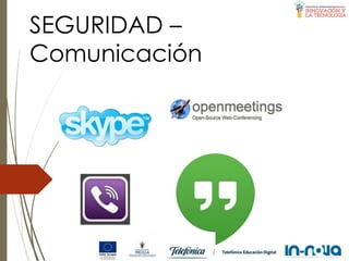 SEGURIDAD –
Comunicación
 