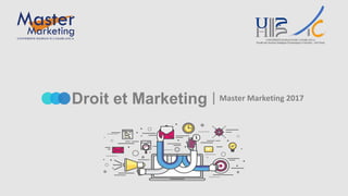 Droit et Marketing Master Marketing 2017
 