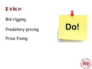 Price
Bid rigging
Predatory pricing
Price fixing

 